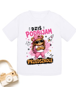 Koszulka na pierwszy dzień przedszkola – Dziś Podbijam Przedszkole | Miś dziewczynka